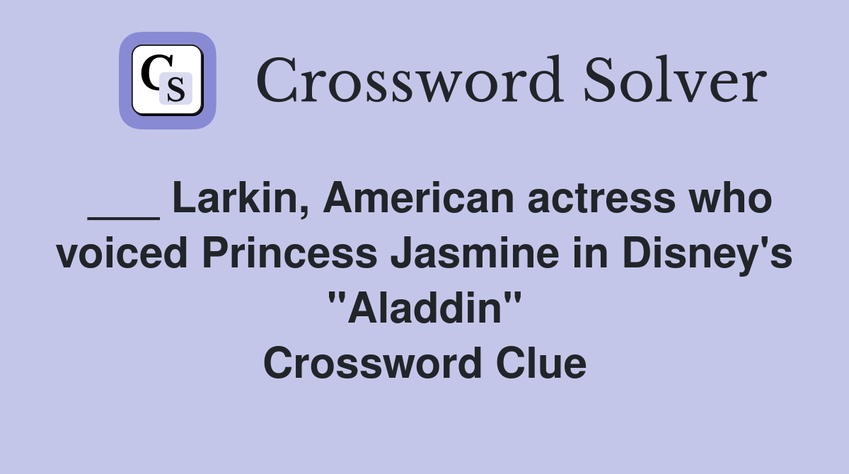 Larkin, American actress who voiced Princess Jasmine in Disney's